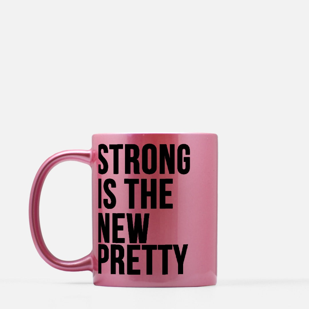 Strong Is The New Pretty Pink Metallic Mug