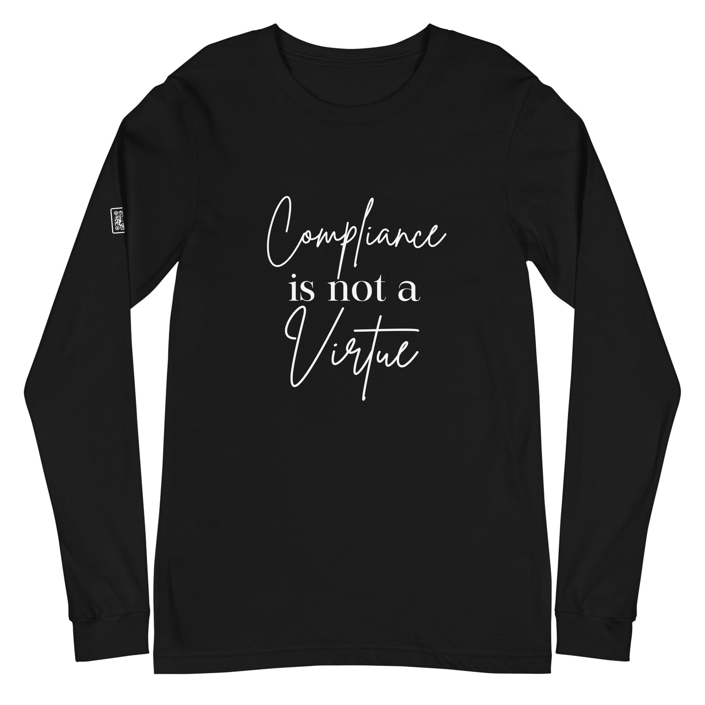 Compliance Is Not A Virtue Unisex Long Sleeve Tee