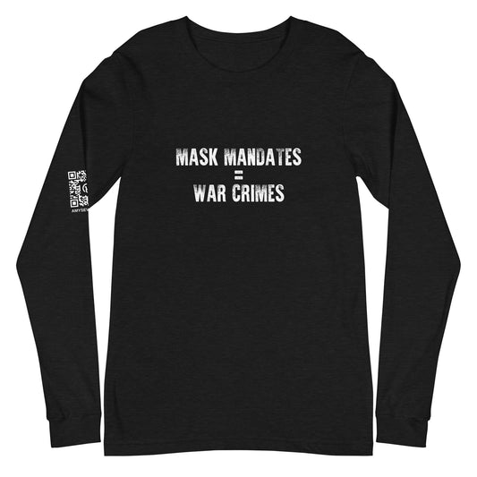 Mask Mandates = War Crimes Unisex Long Sleeve Tee