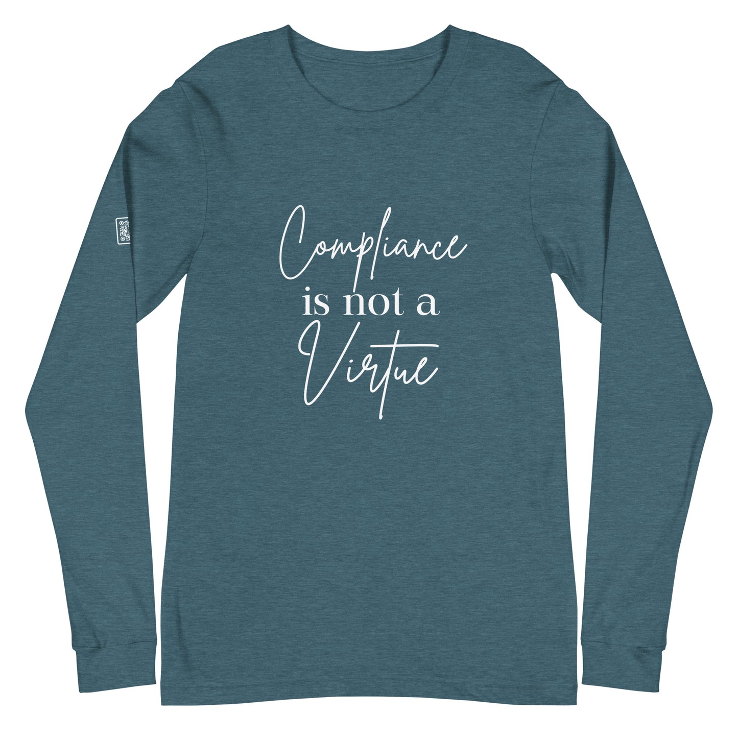 Compliance Is Not A Virtue Unisex Long Sleeve Tee