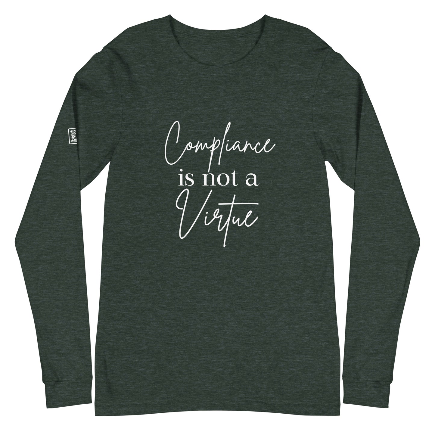 Compliance Is Not A Virtue Unisex Long Sleeve Tee