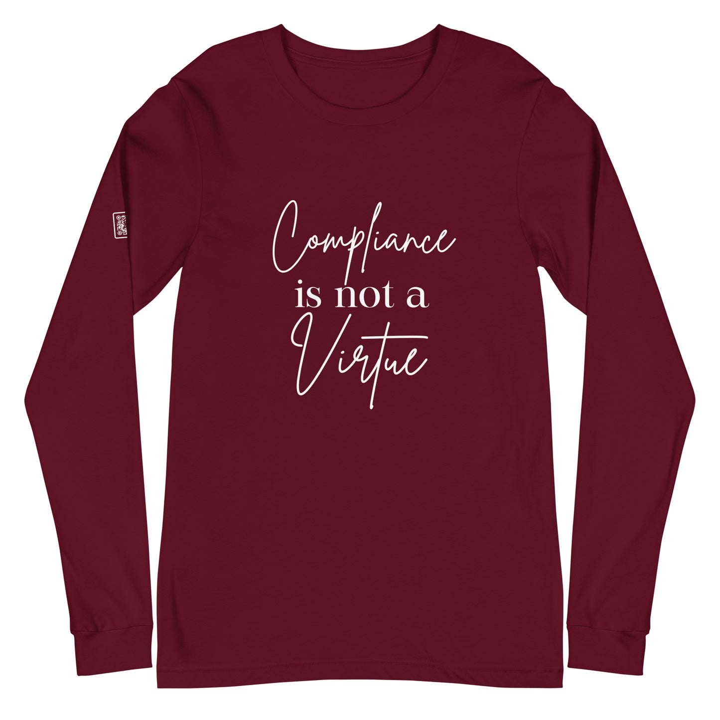 Compliance Is Not A Virtue Unisex Long Sleeve Tee