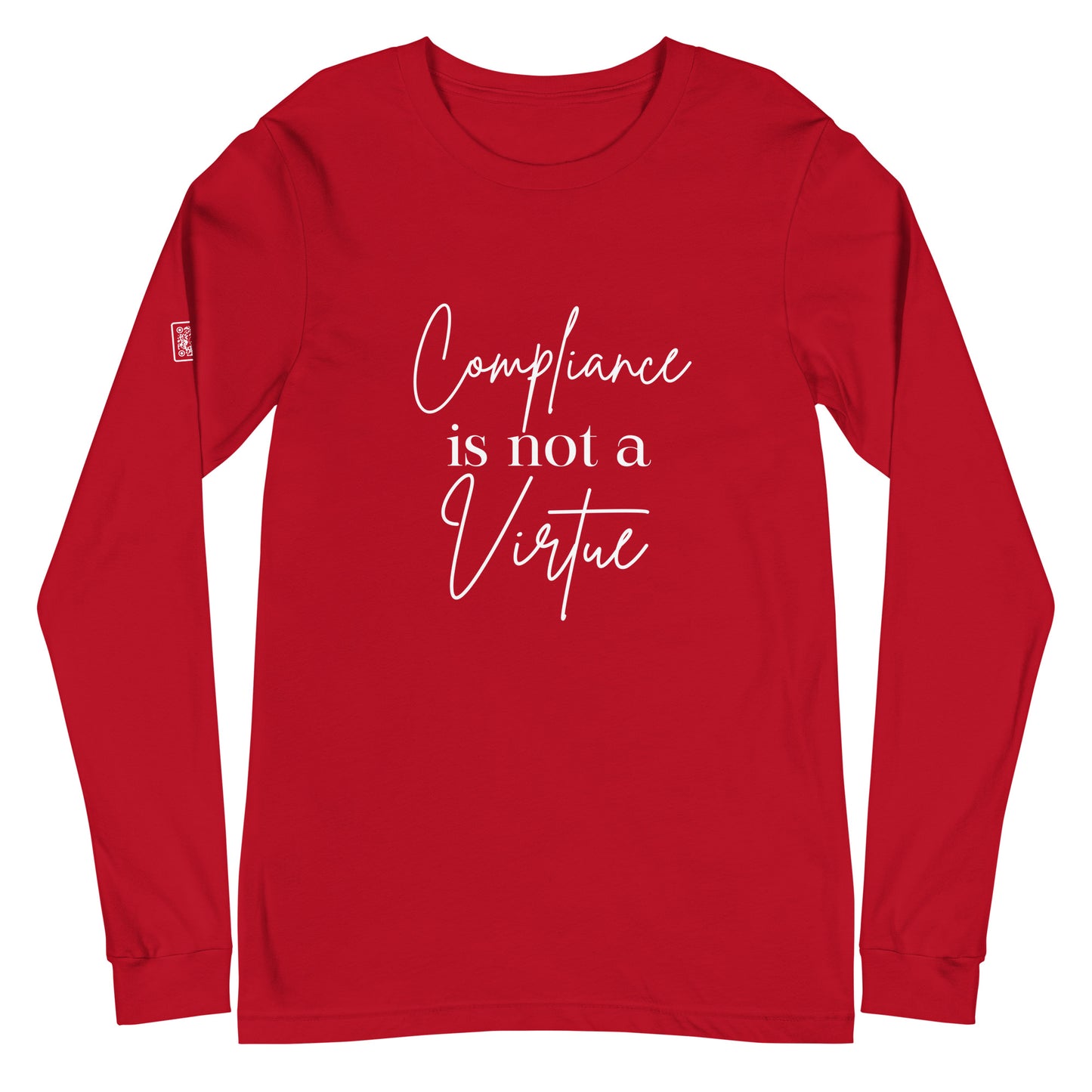 Compliance Is Not A Virtue Unisex Long Sleeve Tee