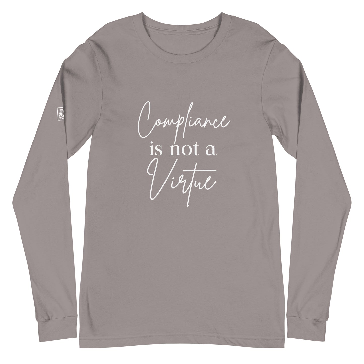 Compliance Is Not A Virtue Unisex Long Sleeve Tee