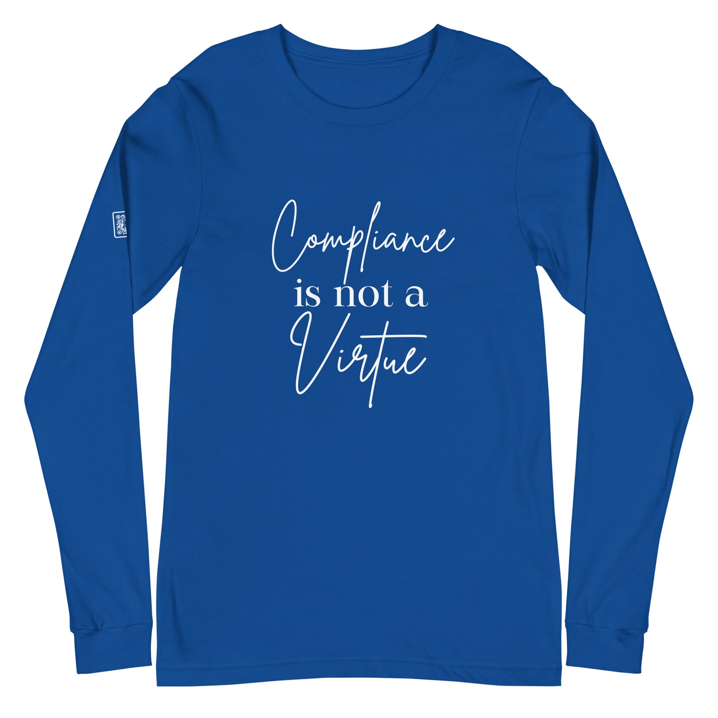 Compliance Is Not A Virtue Unisex Long Sleeve Tee