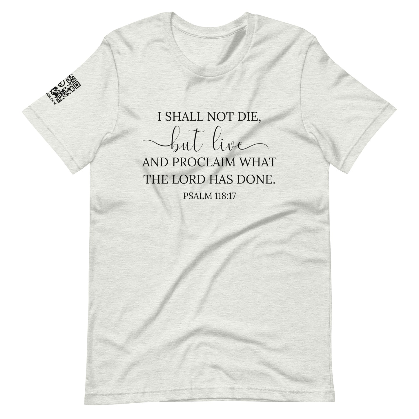 Psalm 118:17 (black lettering) Unisex T-Shirt