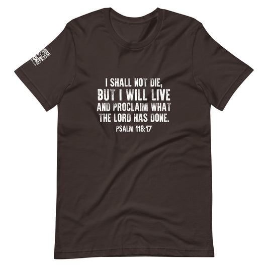 Psalm 118:17 Unisex T-Shirt