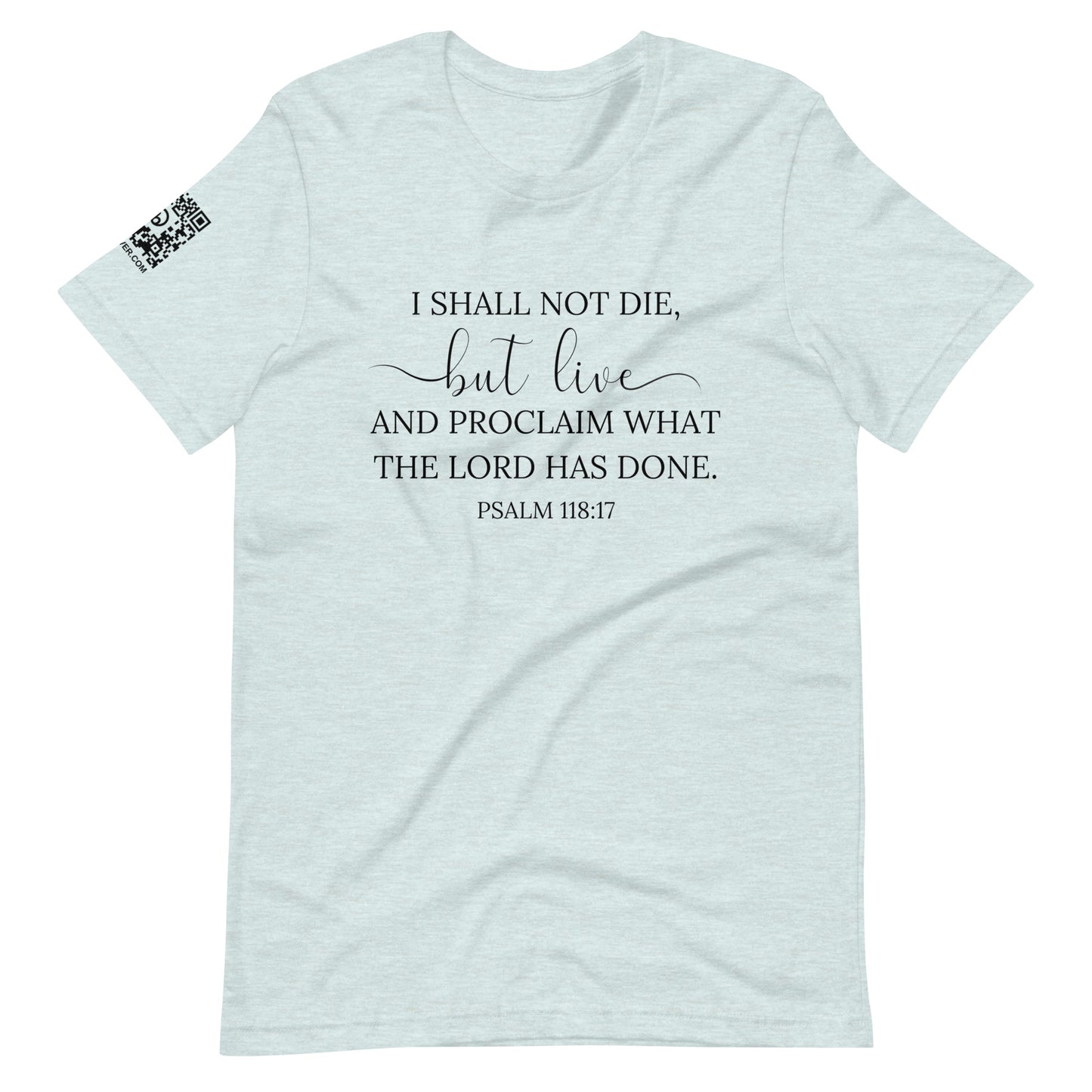 Psalm 118:17 (black lettering) Unisex T-Shirt