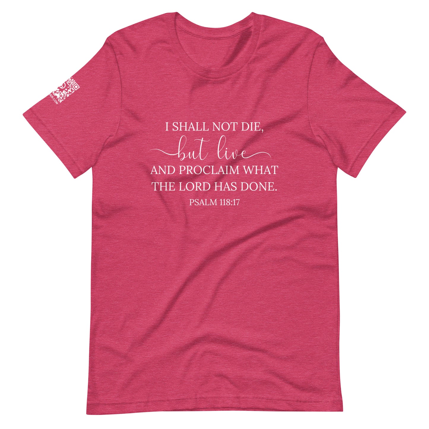 Psalm 118:17 (white lettering) Unisex T-Shirt