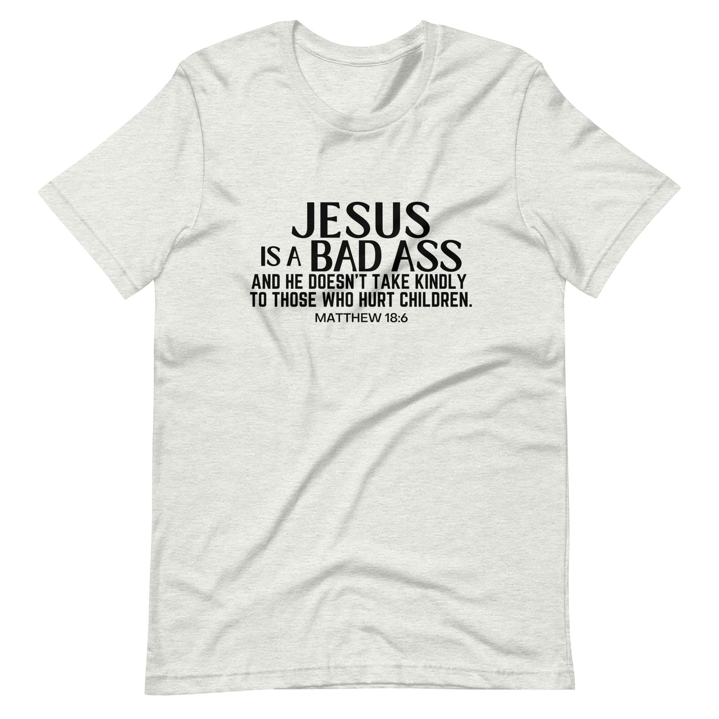 Jesus Is A Bad Ass Unisex T-Shirt