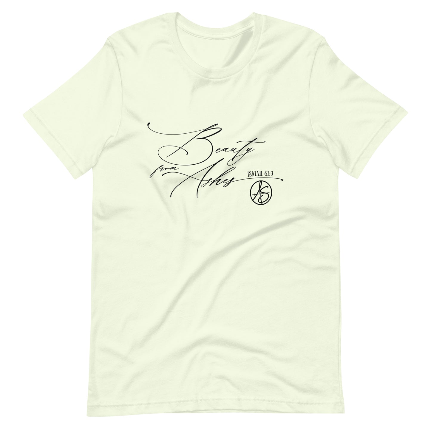 Beauty From Ashes Unisex T-Shirt