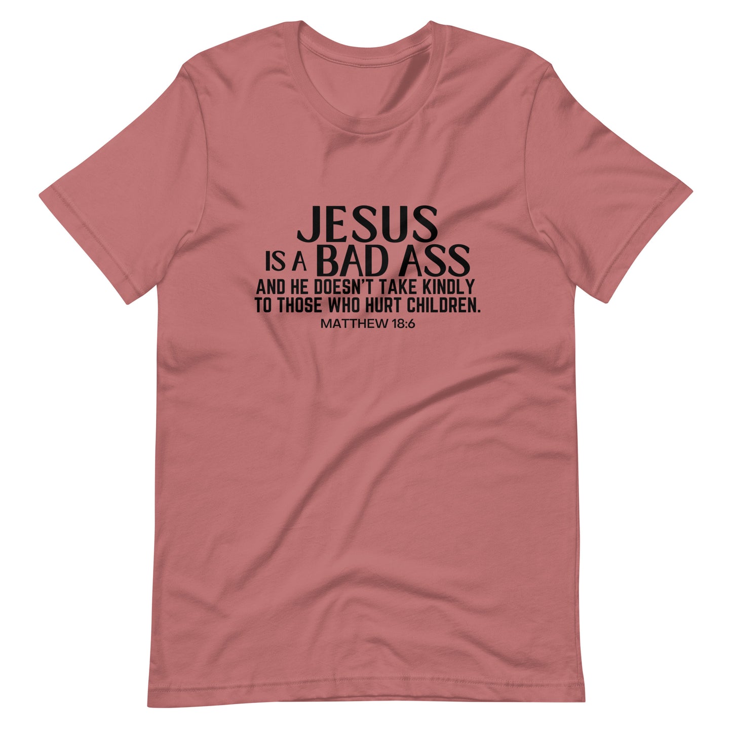 Jesus Is A Bad Ass Unisex T-Shirt
