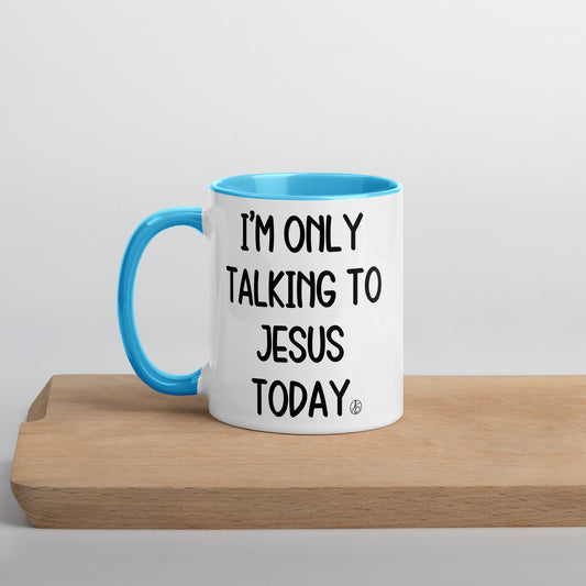 I’m Only Talking To Jesus Mug with Color Inside
