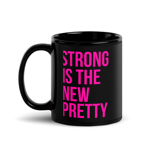 Strong Is The New Pretty Black Glossy Mug