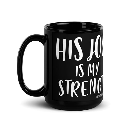 His Joy Is My Strength Black Glossy Mug