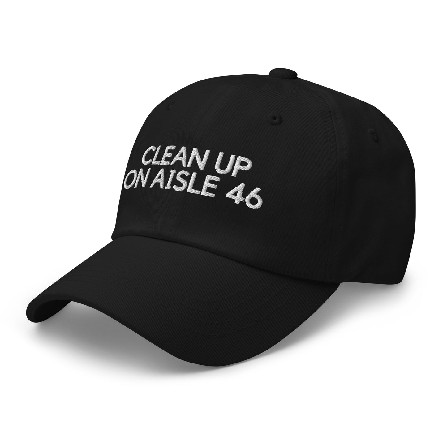 Clean Up On Aisle 46 Dad hat