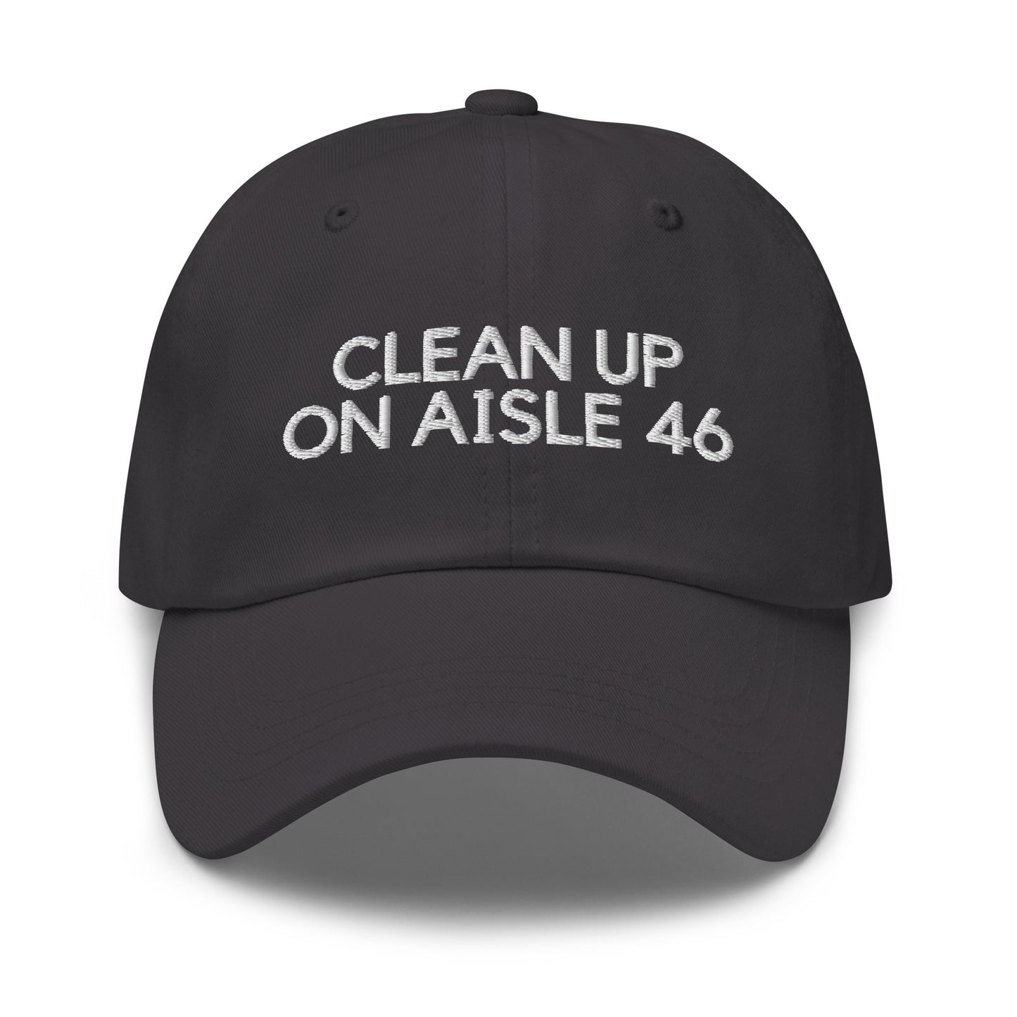 Clean Up On Aisle 46 Dad hat