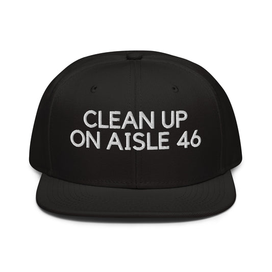 Clean Up On Aisle 46 Snapback Hat