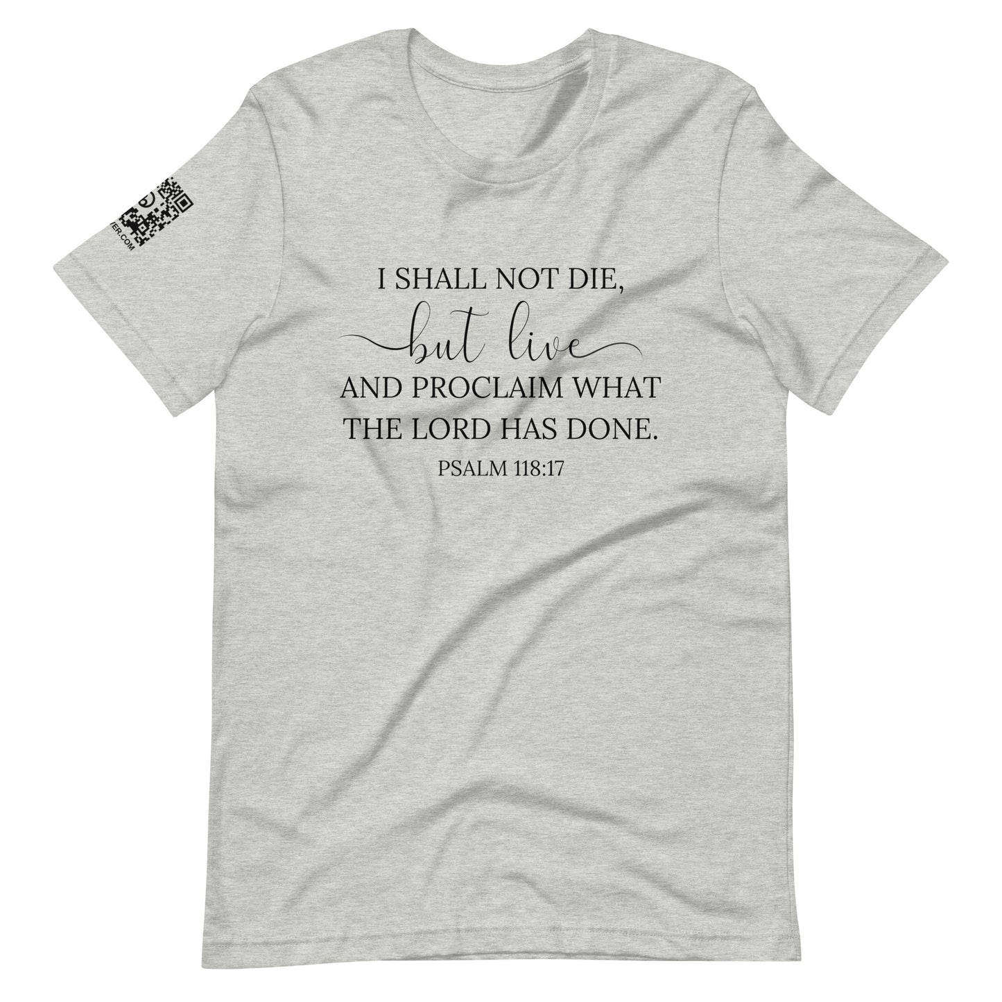 Psalm 118:17 (black lettering) Unisex T-Shirt