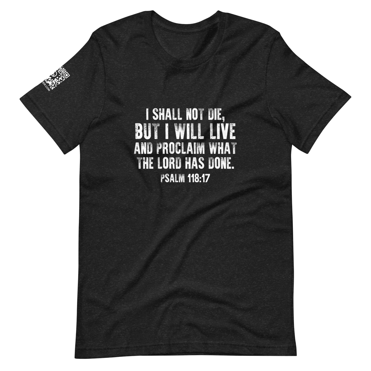 Psalm 118:17 Unisex T-Shirt