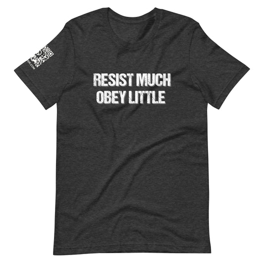 Resist Much Obey Little Unisex t-shirt