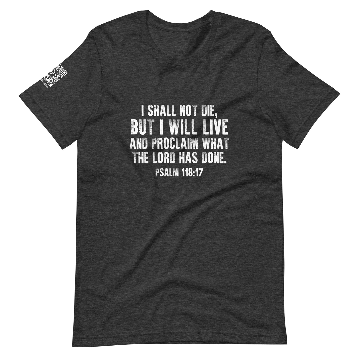 Psalm 118:17 Unisex T-Shirt
