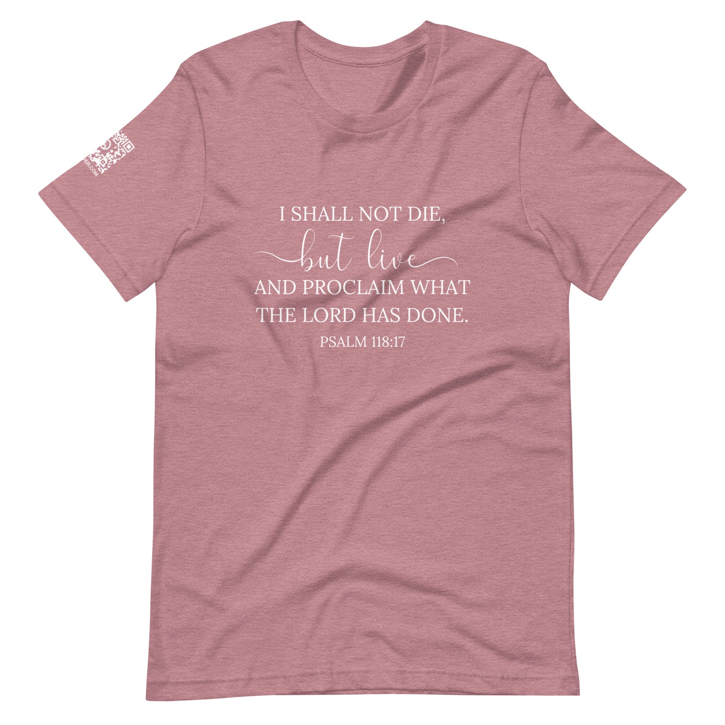Psalm 118:17 (white lettering) Unisex T-Shirt