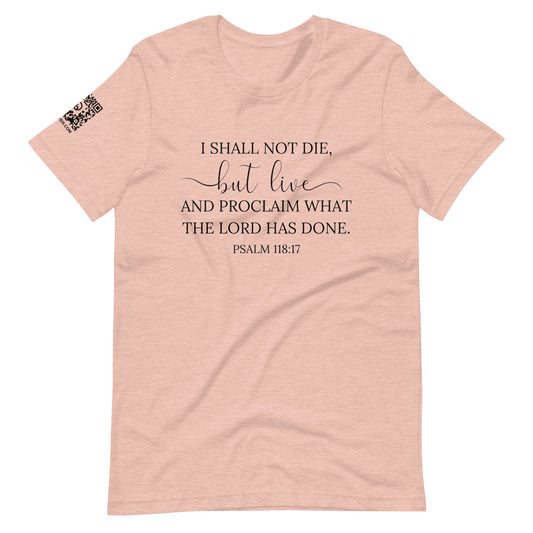Psalm 118:17 (black lettering) Unisex T-Shirt
