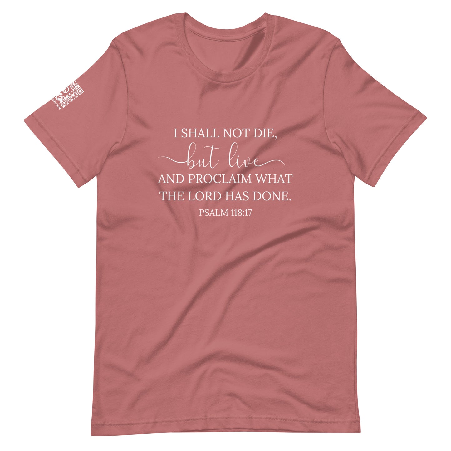Psalm 118:17 (white lettering) Unisex T-Shirt