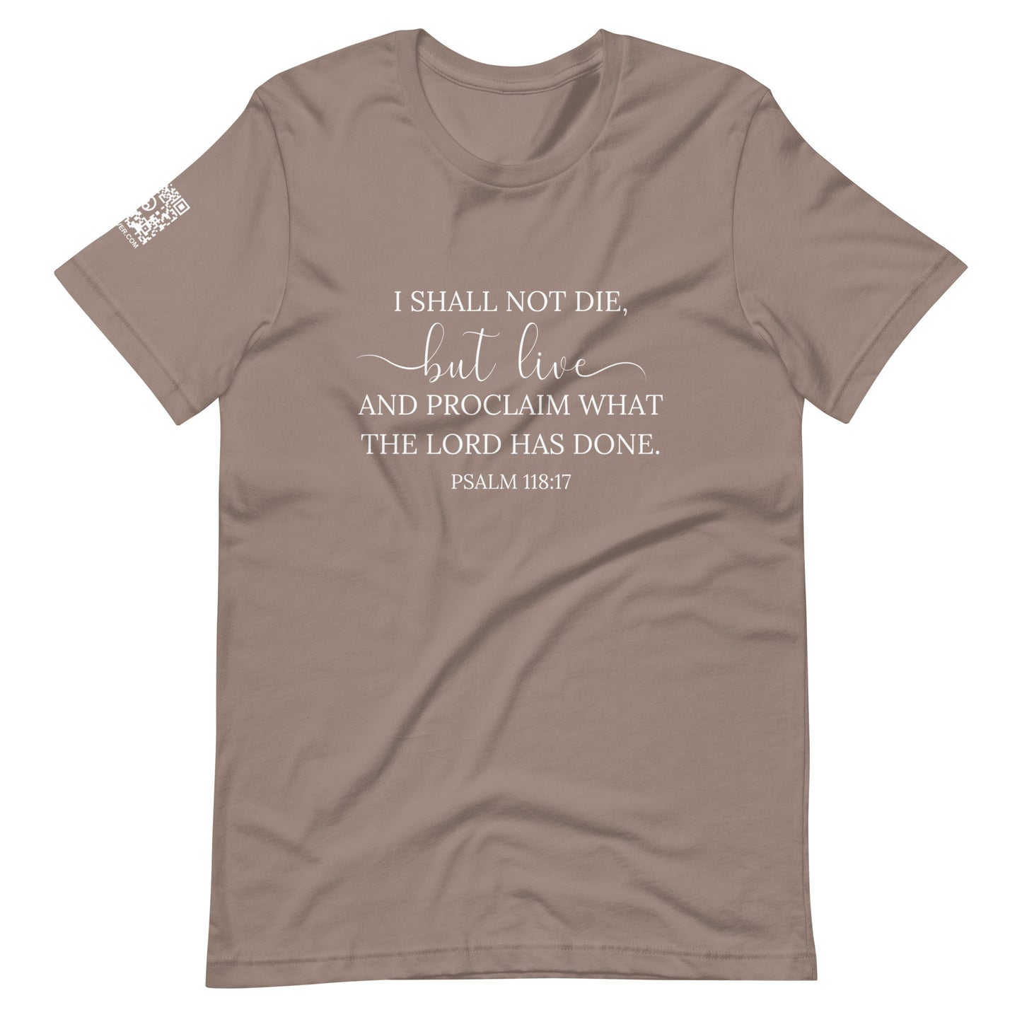 Psalm 118:17 (white lettering) Unisex T-Shirt