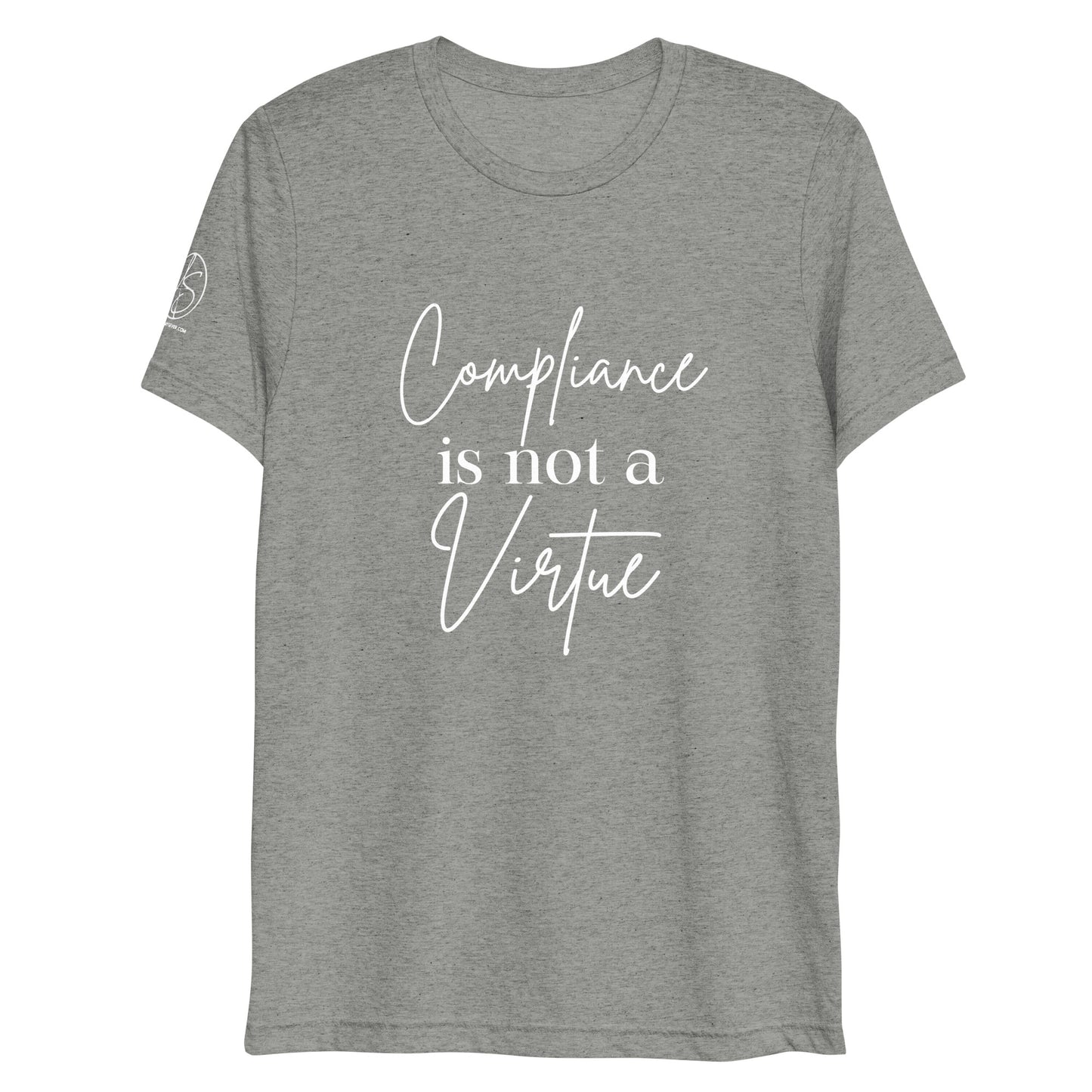 Compliance Is Not A Virtue Tri-Blend Short sleeve t-shirt