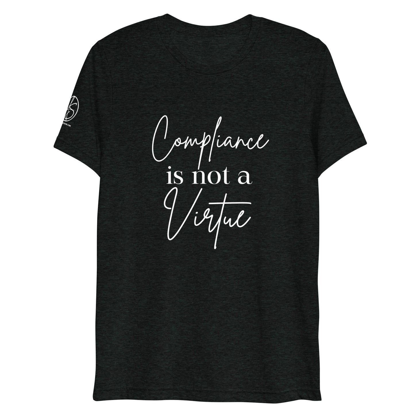 Compliance Is Not A Virtue Tri-Blend Short sleeve t-shirt