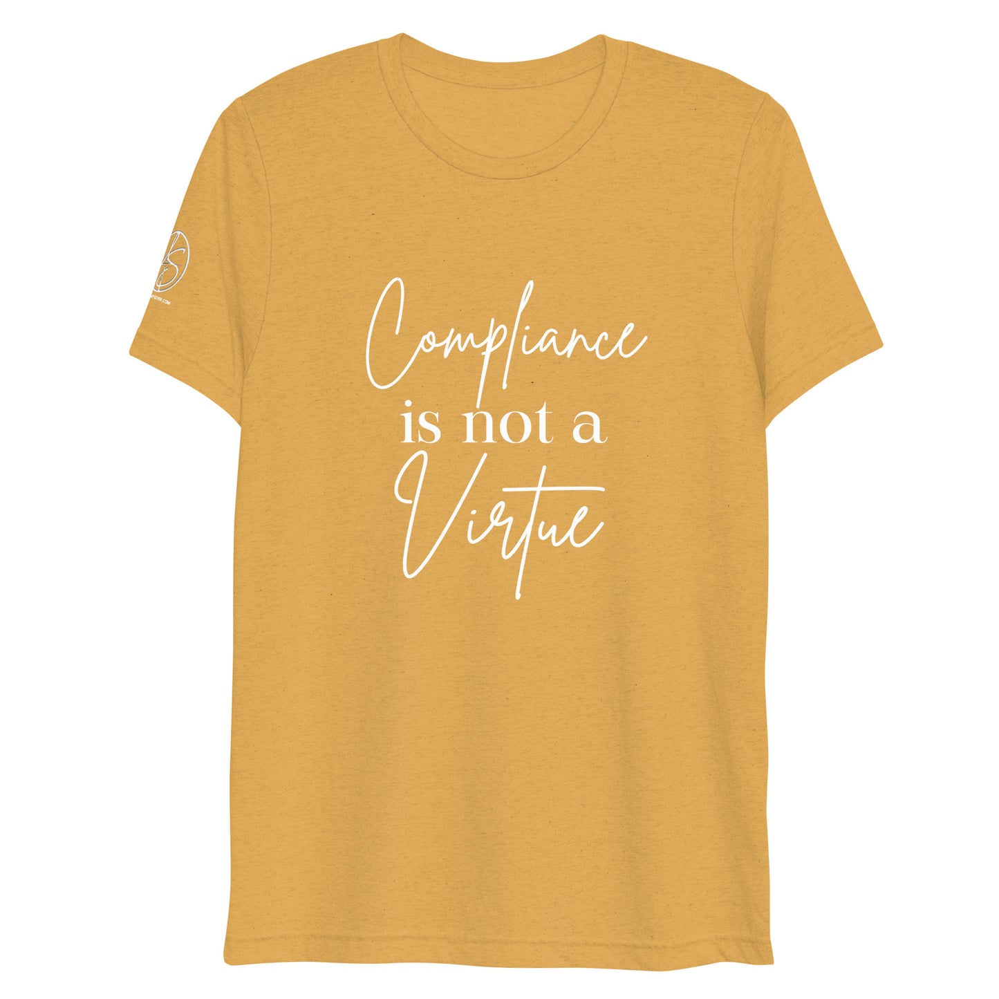 Compliance Is Not A Virtue Tri-Blend Short sleeve t-shirt