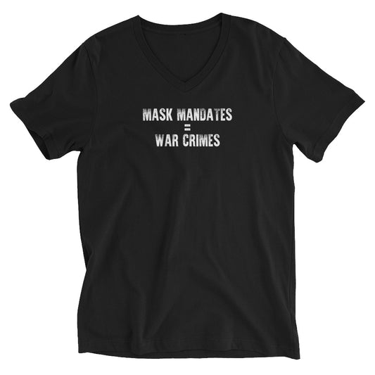 Mask Mandates = War Crimes Unisex Short Sleeve V-Neck T-Shirt