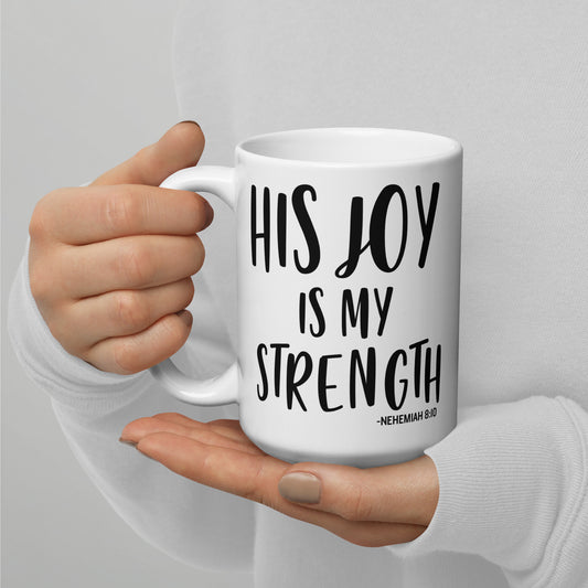His Joy Is My Strength White glossy mug