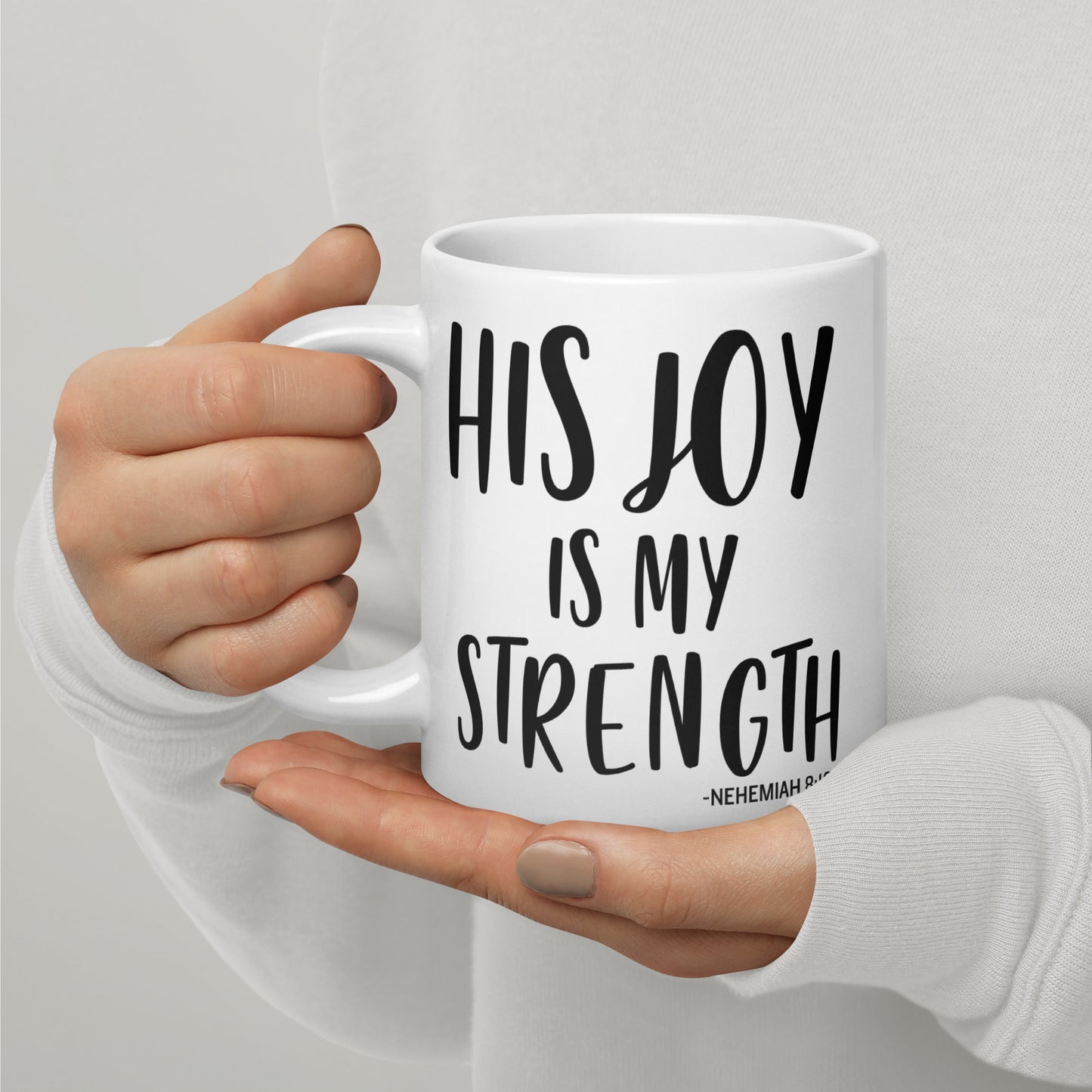 His Joy Is My Strength White glossy mug