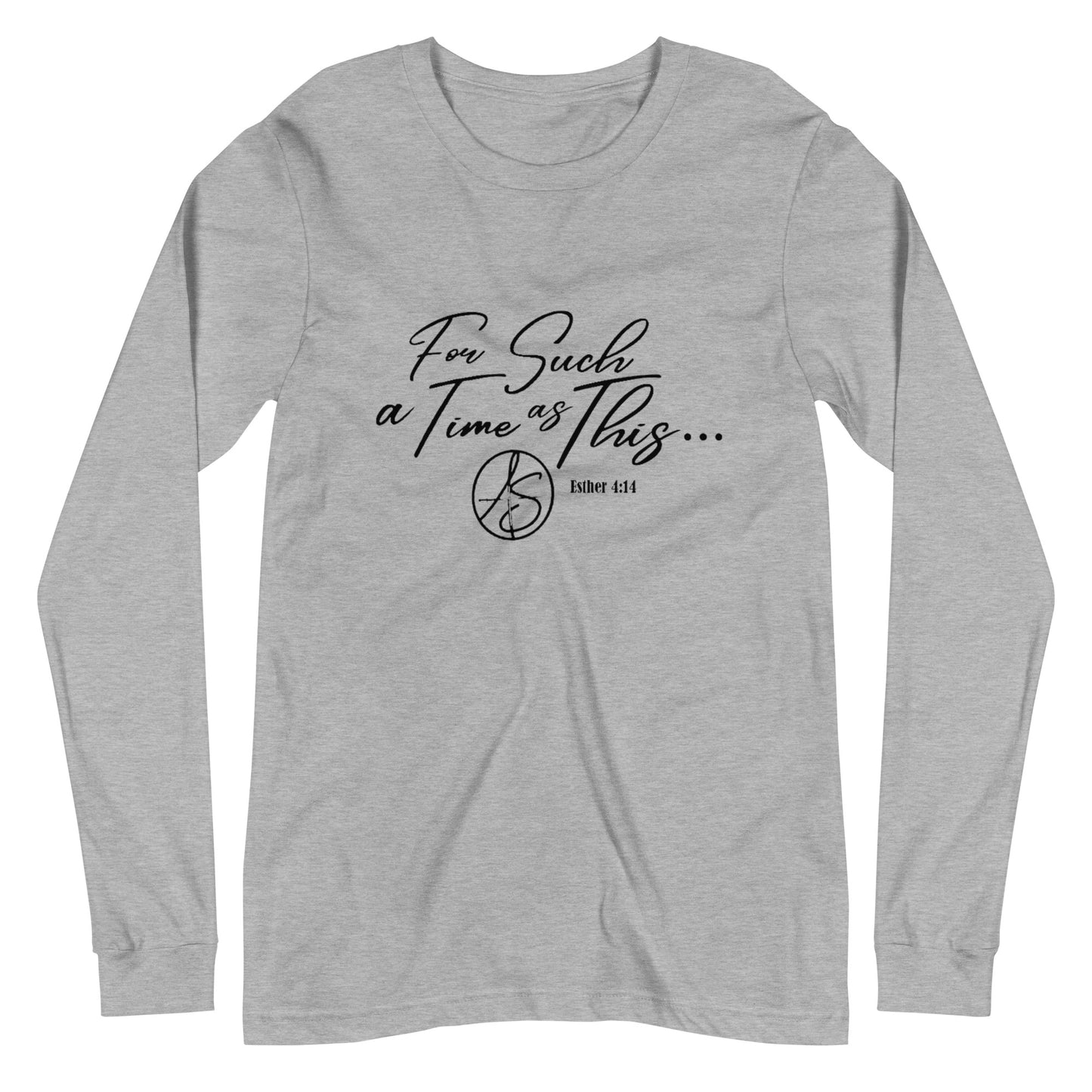 For Such A Time As This Unisex Long Sleeve Tee