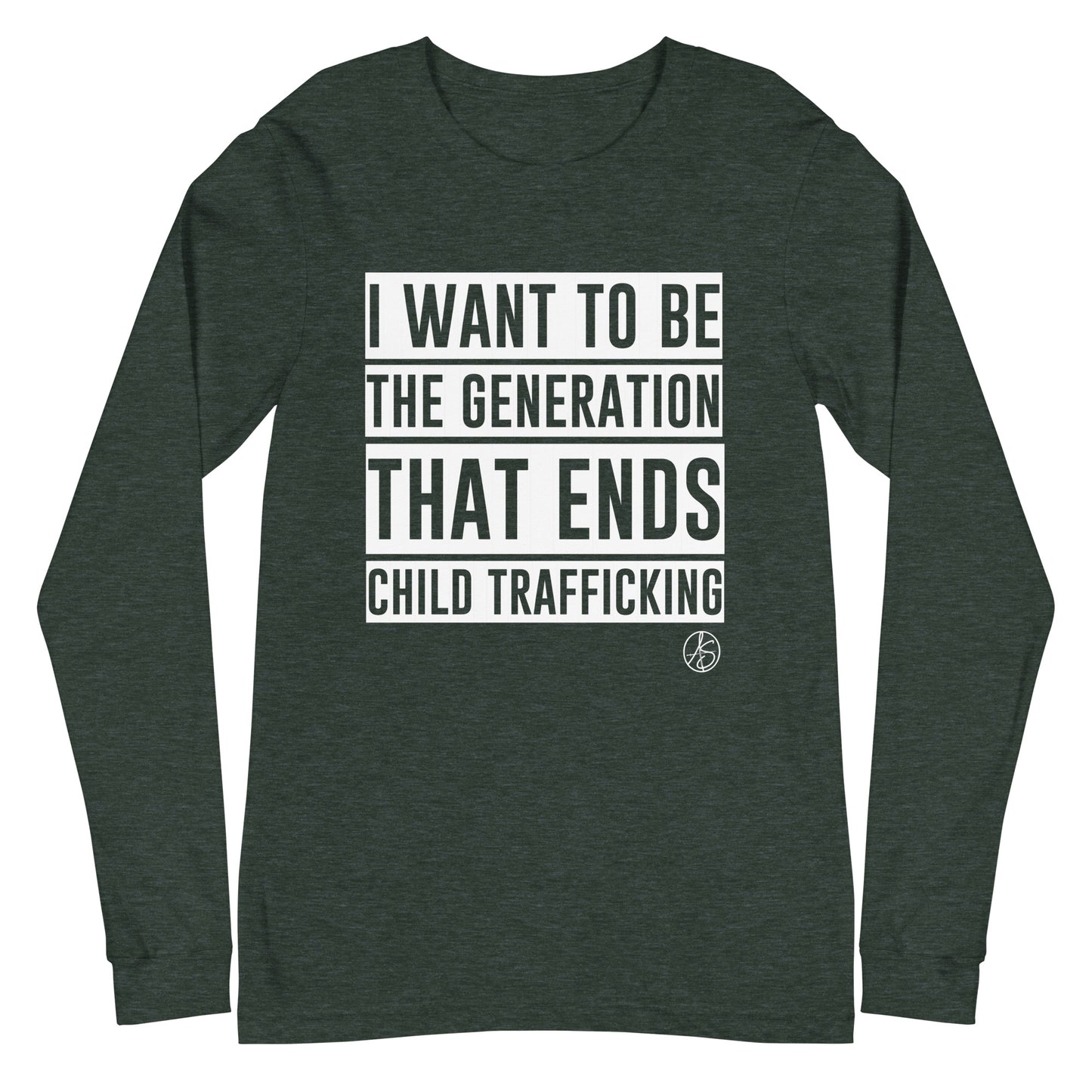 I Want To Be The Generation That Ends Human Trafficking Unisex Long Sleeve Tee