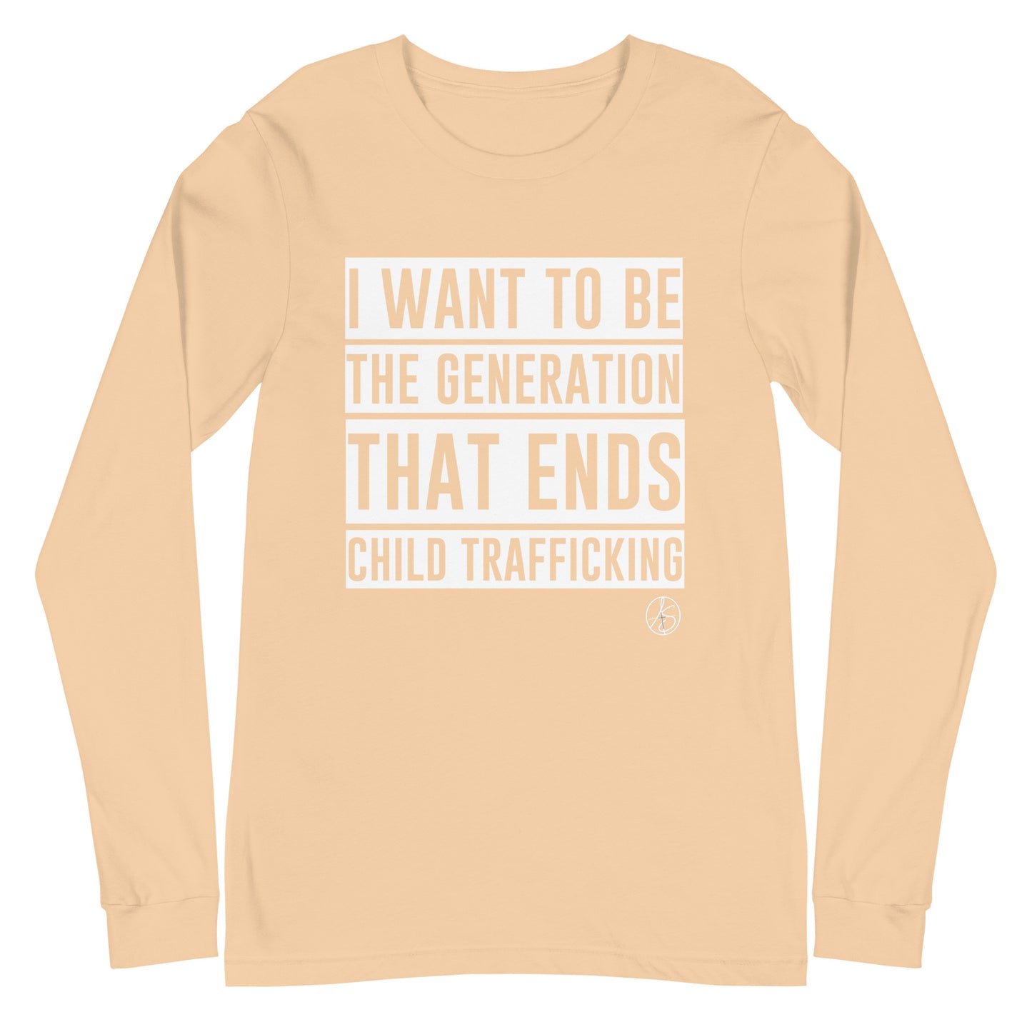 I Want To Be The Generation That Ends Human Trafficking Unisex Long Sleeve Tee