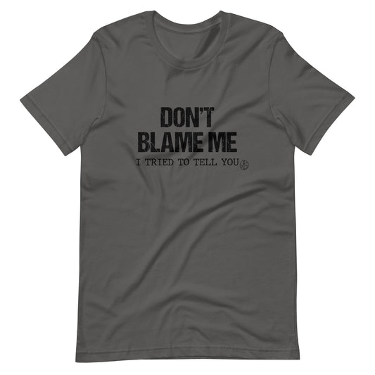 Don’t Blame Me Unisex t-shirt