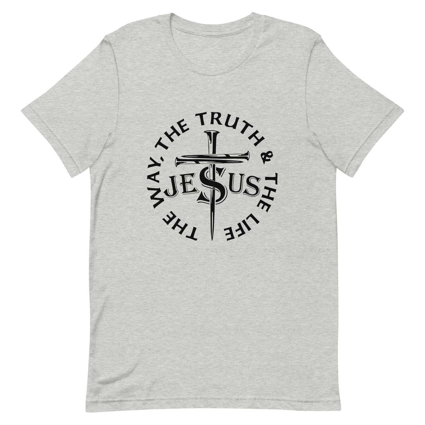 Jesus, The Way, The Truth, The Life Unisex T-Shirt