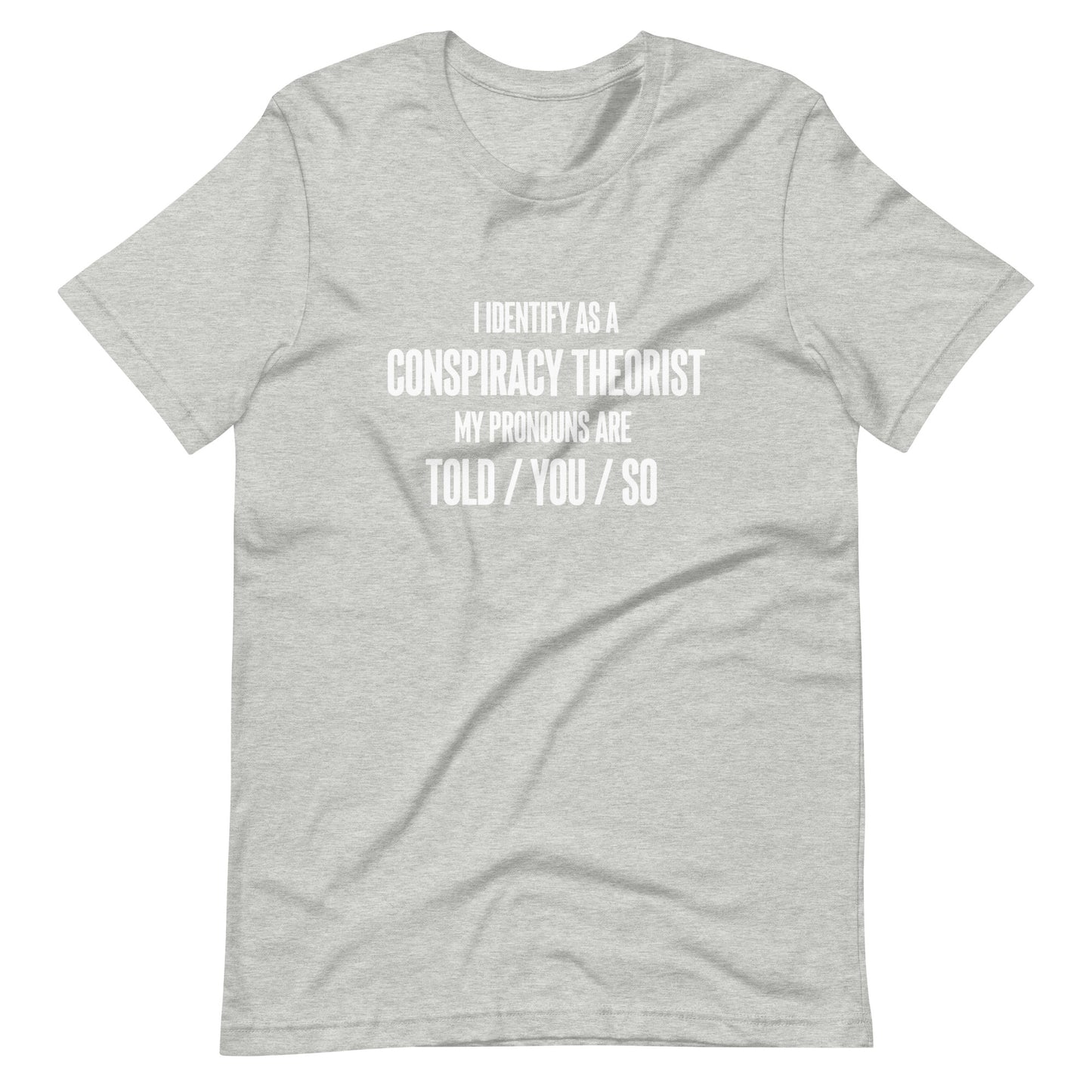 I Identify As A Conspiracy Theorist Unisex T-Shirt