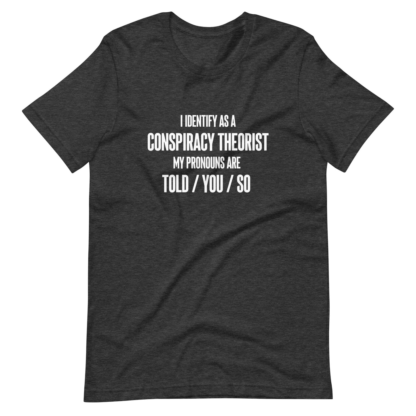 I Identify As A Conspiracy Theorist Unisex T-Shirt