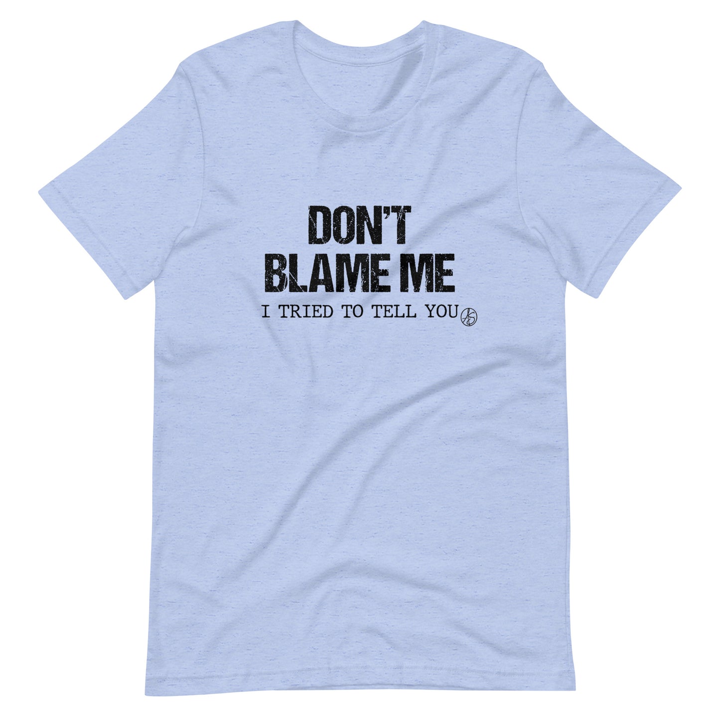 Don’t Blame Me Unisex t-shirt