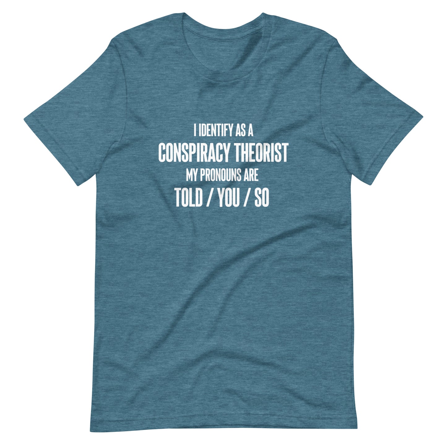 I Identify As A Conspiracy Theorist Unisex T-Shirt