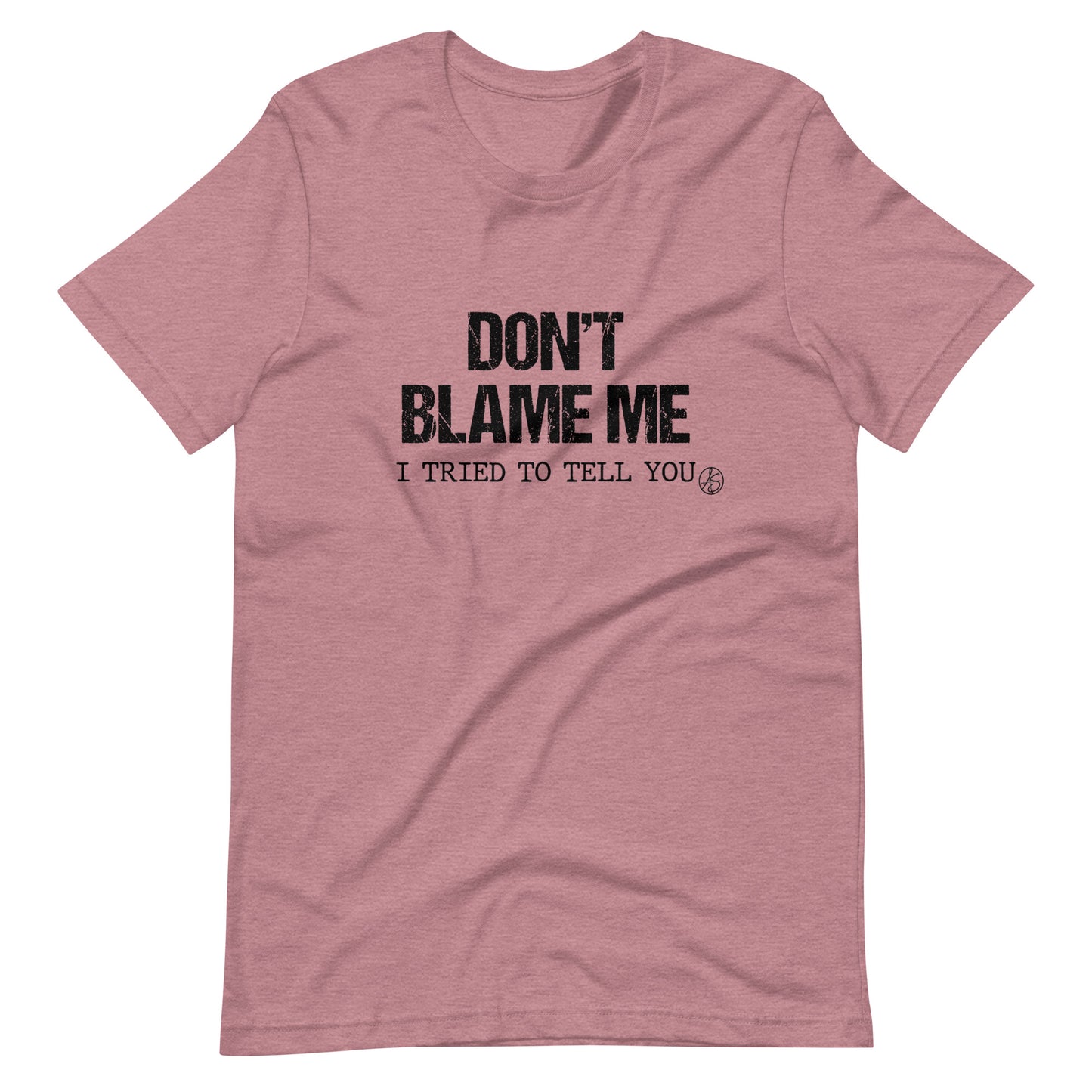 Don’t Blame Me Unisex t-shirt