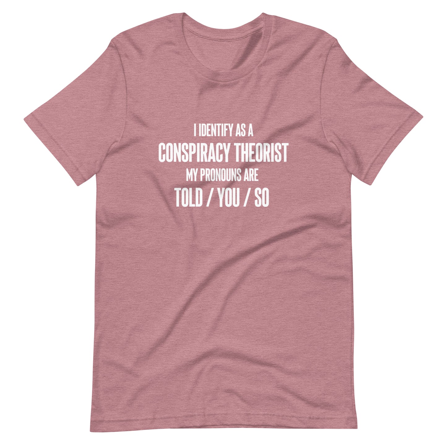 I Identify As A Conspiracy Theorist Unisex T-Shirt