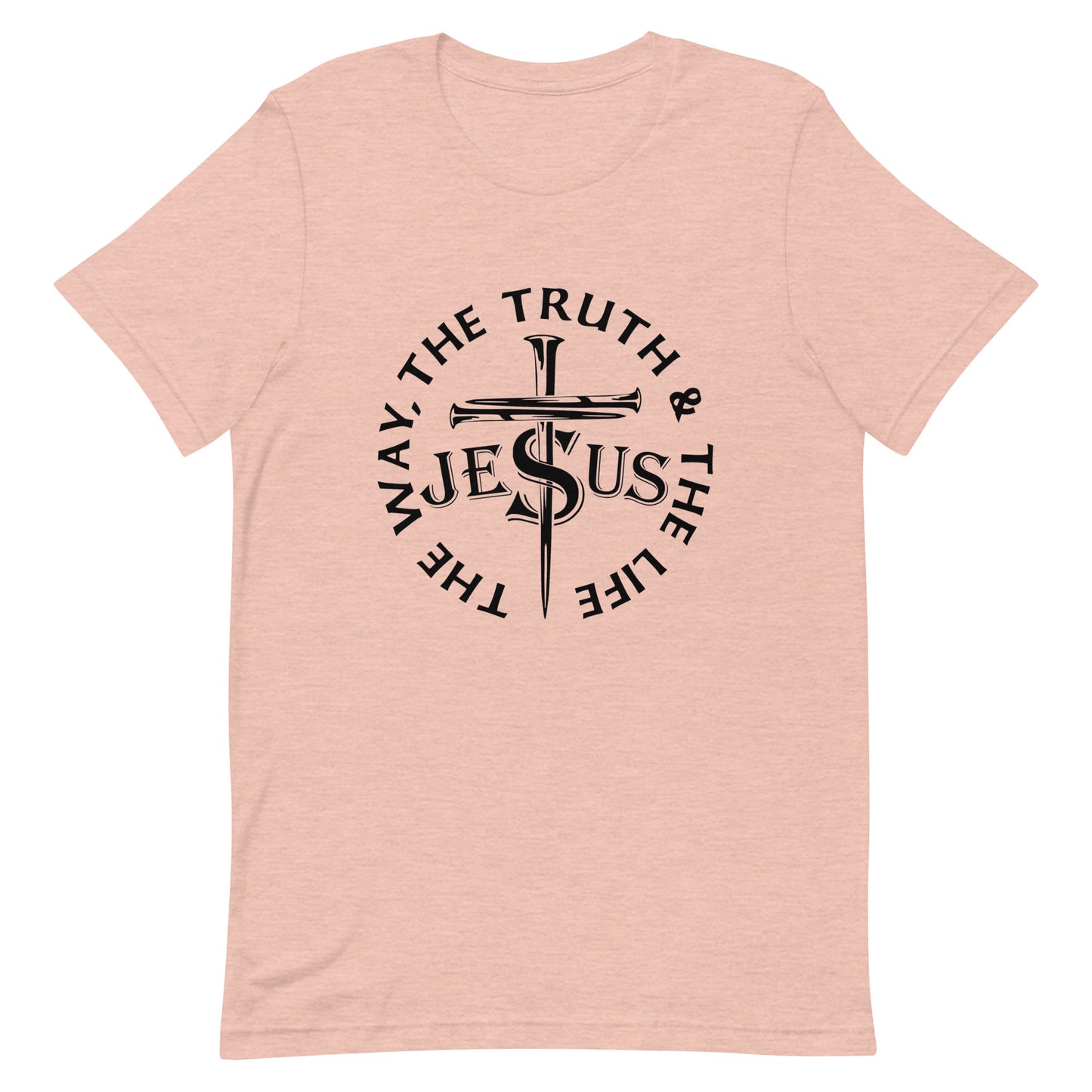 Jesus, The Way, The Truth, The Life Unisex T-Shirt