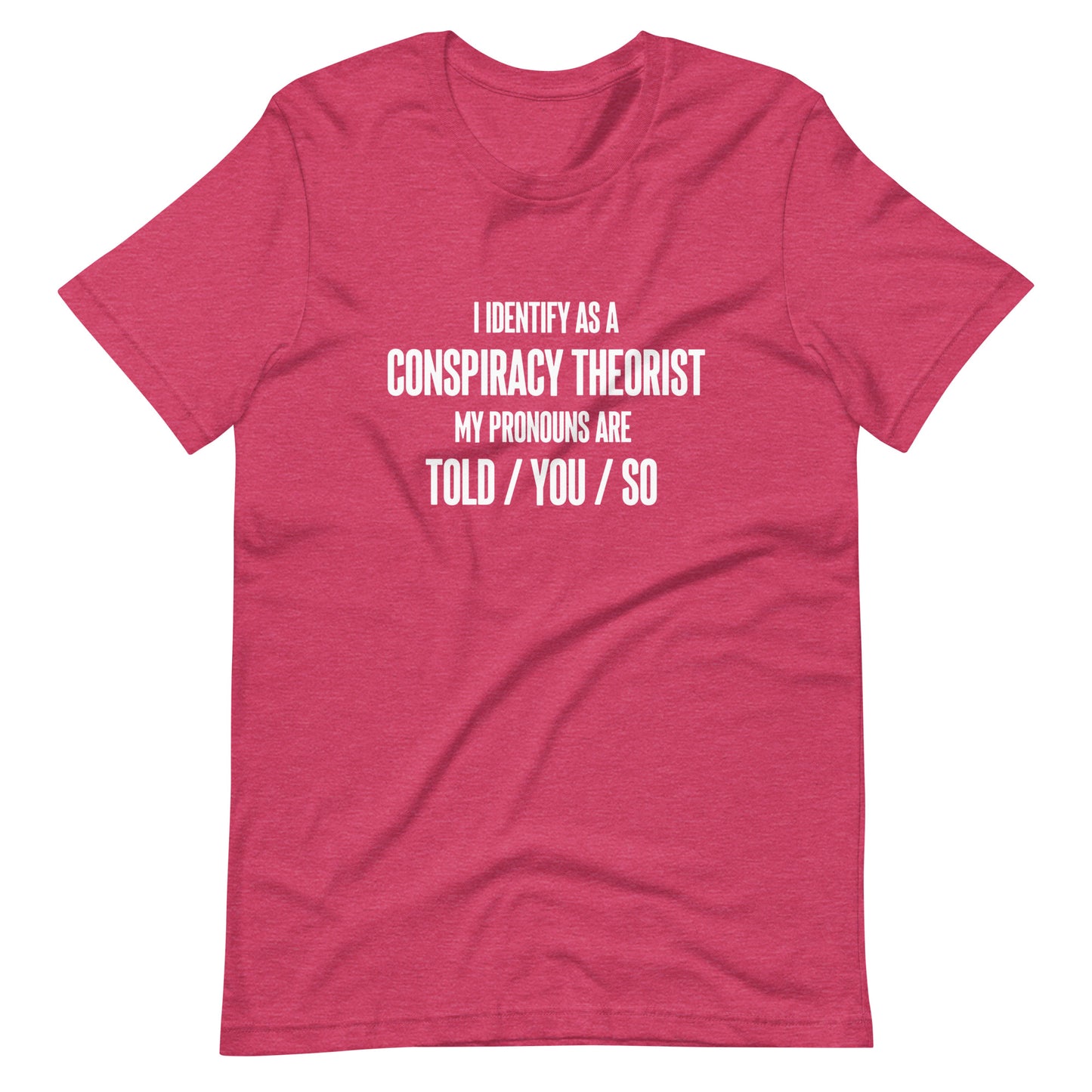 I Identify As A Conspiracy Theorist Unisex T-Shirt